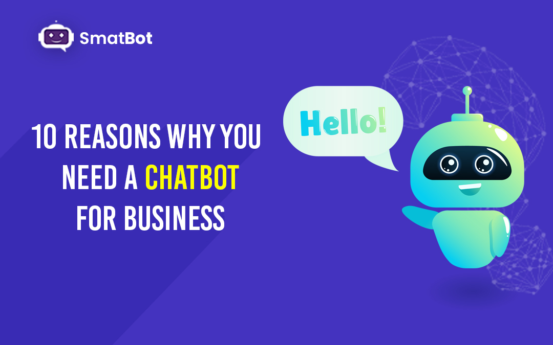 10 Reasons Why You Need A Chatbot For Business