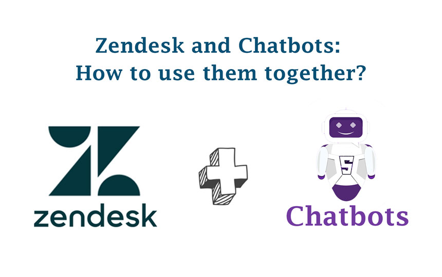 Zendesk and Chatbots: How to use them together?