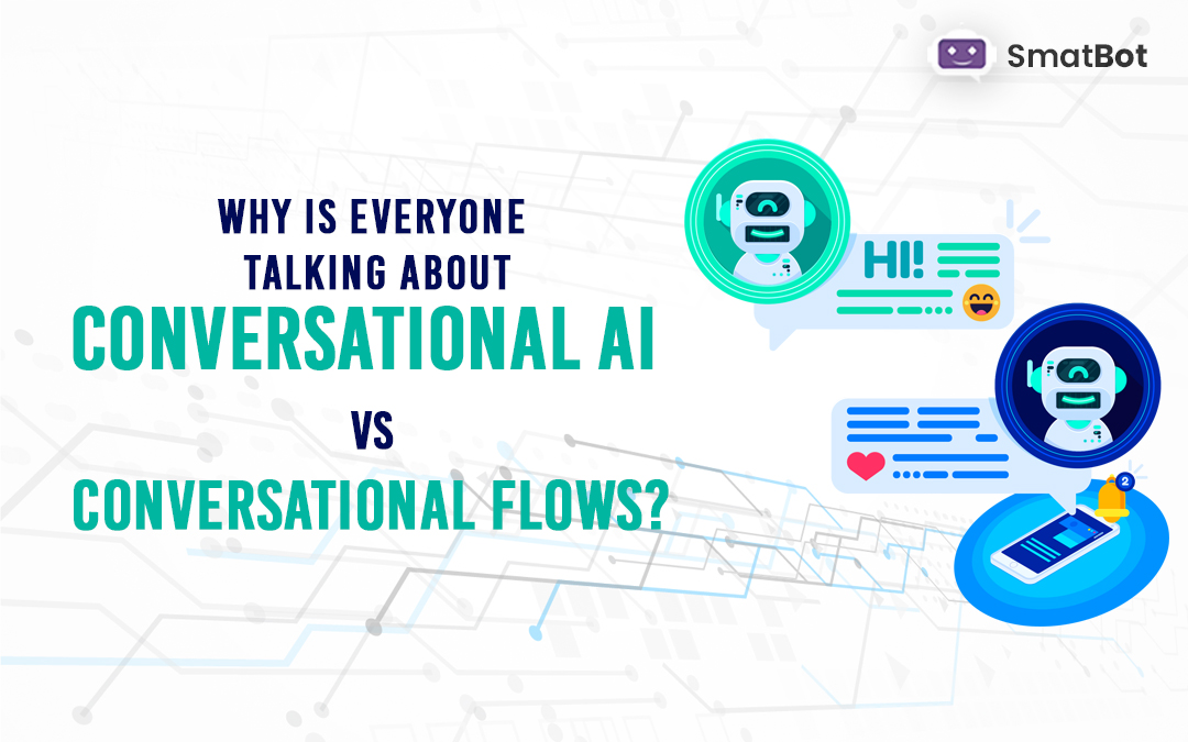 Why Is Everyone Talking About Conversational AI Vs Conversational Flows?