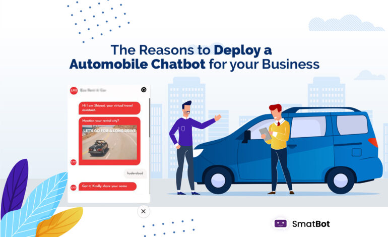 the reasons to deploy automobile chatbot for your business