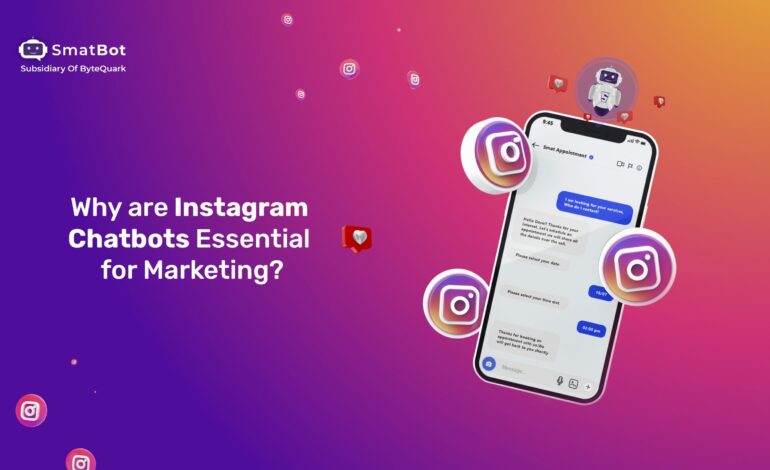 Why is Instagram Chatbot Essential for Marketing?