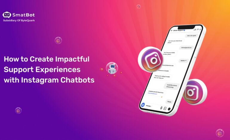 How to Create Impactful Customer Support Experiences with Instagram Chatbots