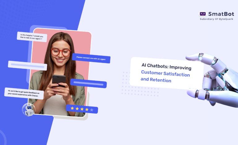 AI Chatbots: Improving Customer Satisfaction and Retention 