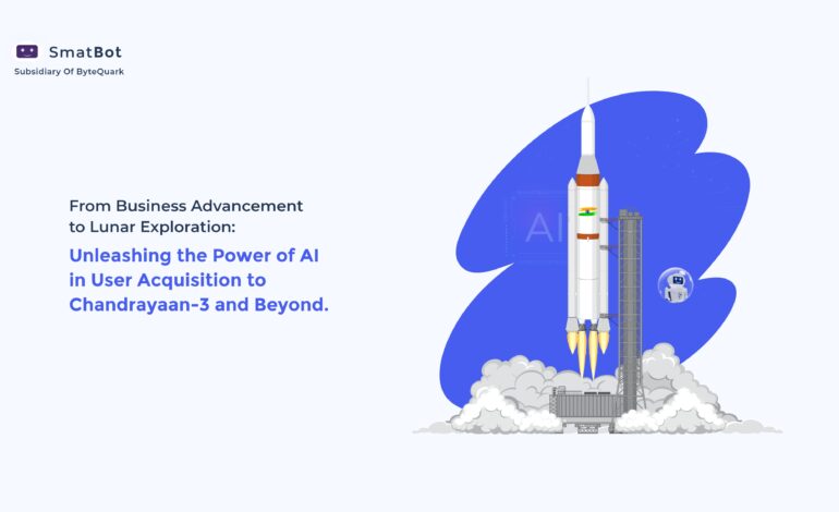 Unleashing-the-power-of-AI-in-user-aquisition-to-chandrayaan-3-and-beyond