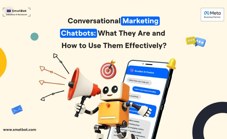 Conversational Marketing Chatbots: What They Are and How to Use Them Effectively?